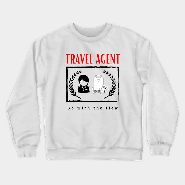 Travel Agent Go With the Flow funny motivational design Crewneck Sweatshirt by Digital Mag Store